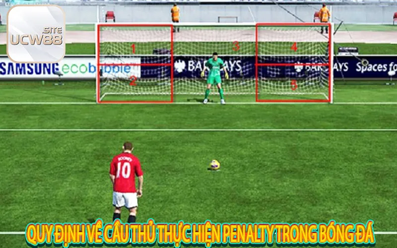 Quy định về cầu thủ thực hiện Penalty trong bóng đá